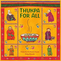 Thukpa For All, by : Praba Ram & Sheela Preuitt, Illustrations Shilpa Ranade, Karadi Tales Picturebooks