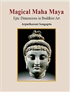 Magical Maha Maya: Epic Dimensions in Buddhist Art