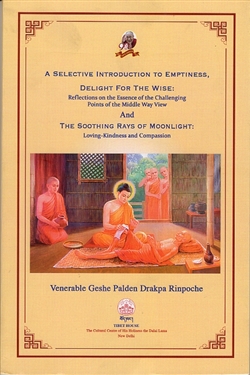 Selective Introduction to Emptiness; Delight for the Wise: Reflections on the Essence of the Challenging Points of the Middle Way View; And Soothing Rays of Moonlight: Loving-Kindness and Compassion, Geshe Palden Drakpa Rinpoche
