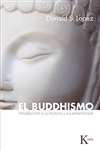 El buddhismo: Introducción a su historia y sus enseñanzas  Donald S. Lopez