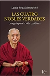 El Cuatro Nobles Verdades: Una Guia para la vida cotidiana By: Lama Zopa Rinpoche