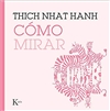 Como mirar, Thich Nhat Hanh