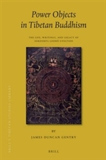 Power Objects in Tibetan Buddhism  The Life, Writings, and Legacy of Sokdokpa Lodrö Gyeltsen   James Duncan Gentry,