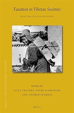 Taxation in Tibetan Societies; Alice Travers, Peter Schwieger, and Charles Ramble (eds.)