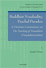 Buddhist Nonduality, Paschal Paradox: A Christian Commentary on The Teaching of Vimalakirti (Vimalakirtinirdesa) (Christian Commentaries on Non-Christian Sacred Texts), JS O'Leary