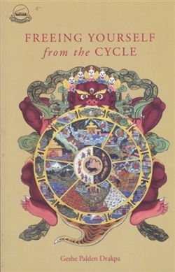 Freeing Yourself from the Cycle <Br> By:  Geshe Palden Drakpa