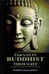 Sakyas in Buddhist Thought , Prakriti Chakraborty, Buddhist World Press