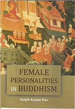 Female Personalities in Buddhism, Sanjib Kumar Das, Buddhist World Press
