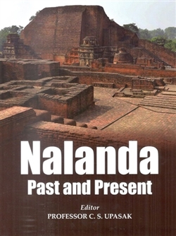 Nalanda: Past and Present, C.S. Upasak (Editor)