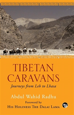 Tibetan Caravans: Journeys from Leh to Lhasa <br> By: Abdul Wahid Rahu