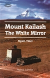 Mount Kailash: The White Mirror, Ngari, Tibet; Nyima Samkar