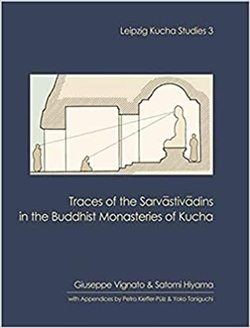 Traces of the Sarvastivadins in the Buddhist Monasteries of Kucha (Leipzig Kucha Studies 3)
