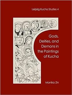 Gods, Deities, and Demons in the Paintings of Kucha, Monika Zin