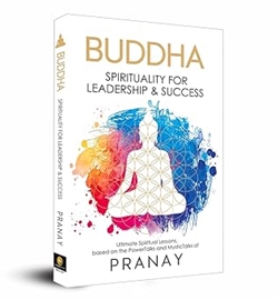 Buddha: Spirituality For Leadership & Success, Pranay