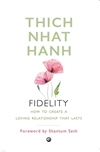 Fidelity: How to Create a Loving Relationship That Lasts, Thich Nhat Hanh