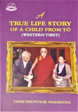 True Life Story of a Child from "To", Tashi Phuntsok Ngamdung,Library of Tibetan Works and Archives