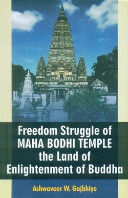 Freedom Struggle of Maha Bodhi Temple, Ashwaveer W. Gajbhiye