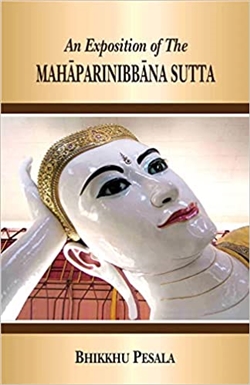 Exposition of The Mahaparinibbana Sutta, Bhikkhu Pesala