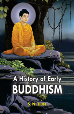 A History of Early Buddhism, S. N. Dube , Motilal Banarsidass Publishing House