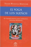 Yoga de los Suenos Un manual practico para realizarnos mientras dorminos <br> Tenzin Wangyal Rinpoche