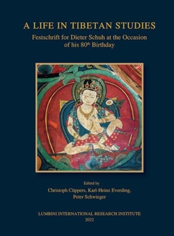 Life in Tibetan Studies: Festschrift for Dieter Schuh at the Occasion of his 80th Birthday