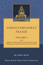 Samantabhadra's Prayer: Volume I: The original sutra with prayer, the Indian commentary by Nagarjuna, and the Western commentary, Tony Duff, PKTC