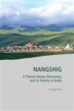 Nangshig:  A Tibetan Bonpo Monastery and its Family