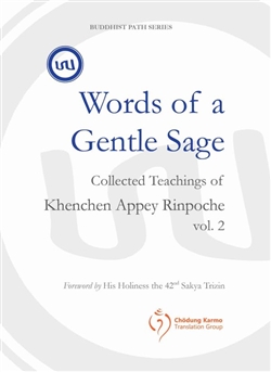 Words of a Gentle Sage: Collected teachings of Khenchen Appey Rinpoche