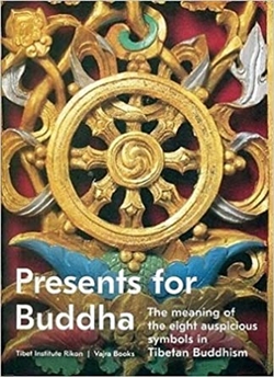Presents for Buddha: The Meaning of the Eight Auspicious Symbols in Tibetan Buddhism