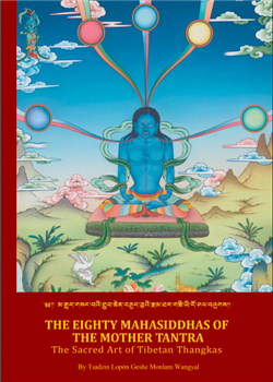 Eighty Mahasiddhas of the Mother Tantra, Tsadzin Lopon Geshe Monlam Wangyal