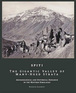 SPITI: The Gigantic Valley of Many-Hued Strata : Archaeological and Historical Research in the Western Himalaya,
