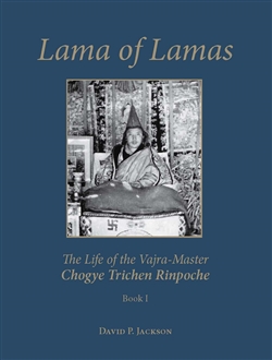 Lama of Lamas: The Life of the Vajra Master Chogye Trichen Rinpoche, David Jackson, Vajra Books