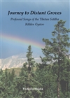 Journey to Distant Groves Profound Songs of the Tibetan Siddha Kalden Gyatso
