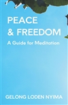 Peace and Freedom: A Guide for Meditation, Gelong Loden Nyima