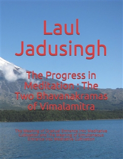 The Progress in Meditation: The Two Bhavanakramas of Vimalamitra, Laul Jadusingh