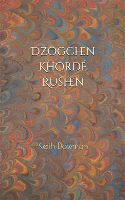 Dzogchen: Khorde Rushen, Keith Dowman