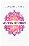 Modern Buddhism: Buddha's Ancient Teachings for the Modern Person , Devean Chase