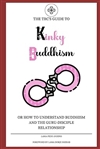 Kinky Buddhism: Or How to Understand Buddhism and the Guru-Disciple Relationship <br>By: Lama Fede Andino
