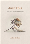 Just This: New and Selected Poems, John Brehm