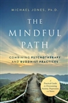 The Mindful Path, Michael Jones Ph.D.