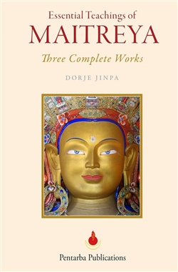 Essential Teachings of Maitreya: Three Complete Works, Dorje Jinpa