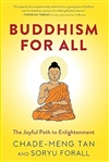 Buddhism for All: The Joyful Path to Enlightenment, Chade-Meng Tan and Soryu Forall