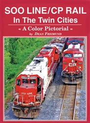 Four Ways West 76 Soo Line / Canadian Pacific Rail in the Twin Cities A Color Pictorial Hardcover 144 Pages