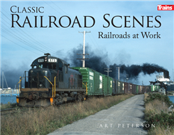 Kalmbach 01315 Classic Railroad Scenes: Railroads at Work (Hard)