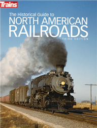 Kalmbach 1117 The Historical Guide to North American Railroads 3rd Edition Softcover 320 Pages