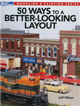 Kalmbach 12465 50 Ways to a Better-Looking Layout