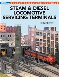 Kalmbach 12502 Steam and Diesel Locomotive Servicing Terminals Softcover 96 Pages