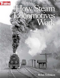 Kalmbach 1317 How Steam Locomotives Work Softcover