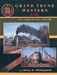Morning Sun 1106 Book Grand Trunk Western in Color Volume 1 Steam & Green 1941-1961