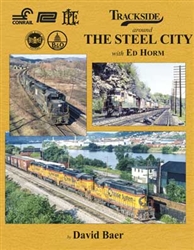 Morning Sun 1705 Trackside Around The Steel City with Ed Horm Hardcover 128 Pages